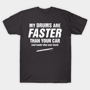 Faster, Louder Drums - (For The Cool Drummer) T-Shirt